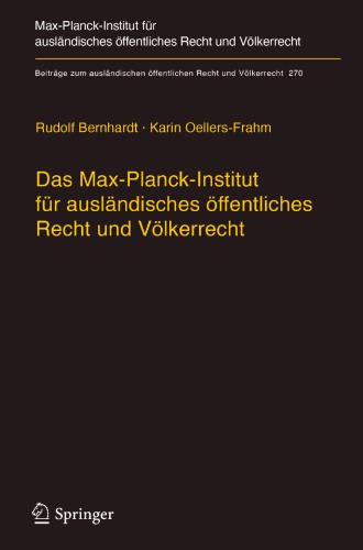 Das Max-Planck-Institut für ausländisches öffentliches Recht und Völkerrecht: Geschichte und Entwicklung von 1949 bis 2013