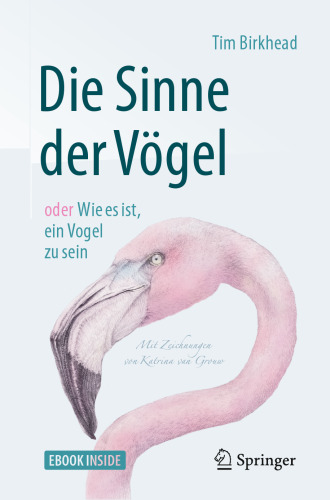 Die Sinne der Vögel oder Wie es ist, ein Vogel zu sein: Mit Zeichnungen von Katrina van Grouw