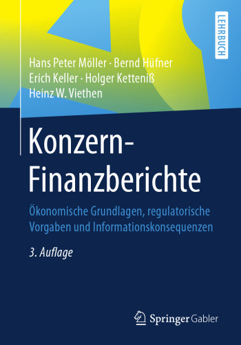 Konzern-Finanzberichte: Ökonomische Grundlagen, regulatorische Vorgaben und Informationskonsequenzen