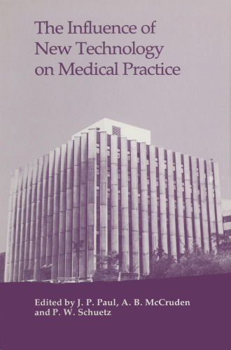 The Influence of New Technology on Medical Practice: Proceedings of the British-Austrian seminar held at the University of Strathclyde, Glasgow, in October 1986