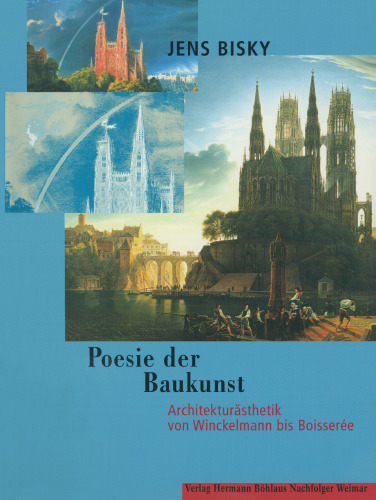 Poesie der Baukunst: Architekturästhetik von Winckelmann bis Boisserée