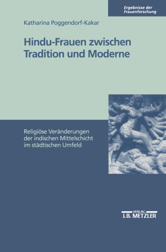 Hindu-Frauen zwischen Tradition und Moderne: Religiöse Veränderungen der indischen Mittelschicht im städtischen Umfeld