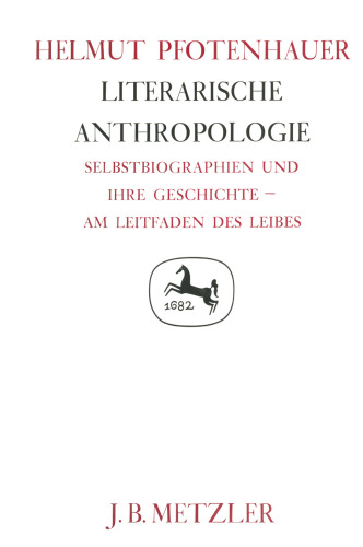 Literarische Anthropologie: Selbstbiographien und ihre Geschichte — am Leitfaden des Leibes