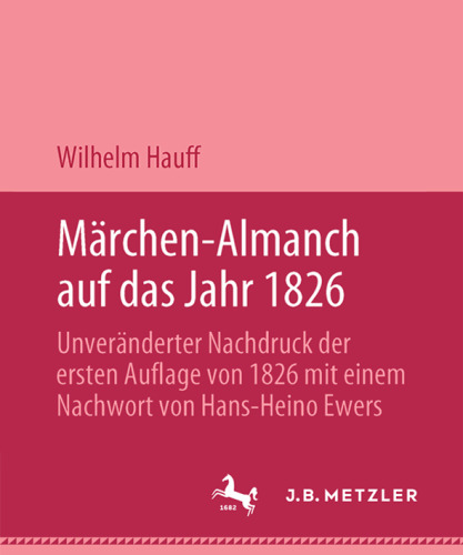 Märchen-Almanach auf das Jahr 1826: Unveränderter Nachdruck der ersten Auflage von 1826 mit einem Nachwort von Hans-Heino Ewers