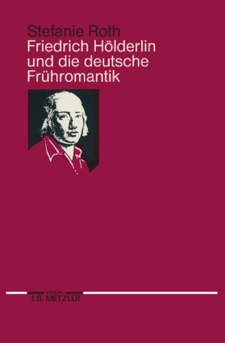 Friedrich Hölderlin und die Deutsche Frühromantik