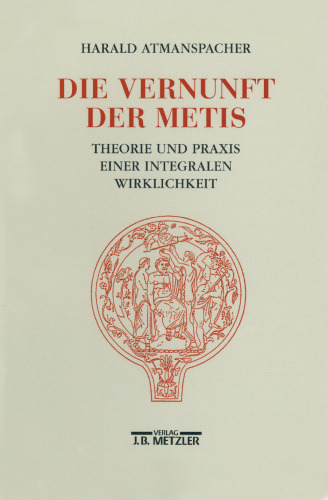 Die Vernunft der Metis: Theorie und Praxis einer integralen Wirklichkeit