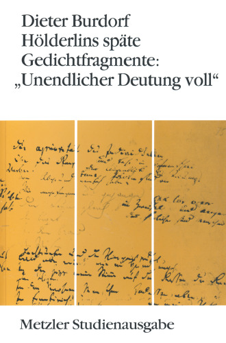 Hölderlins späte Gedichtfragmente: „Unendlicher Deutung voll“