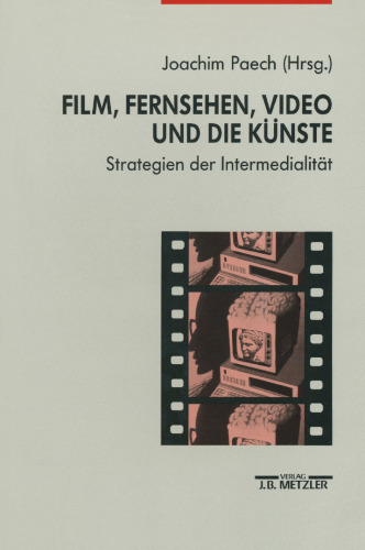 Film, Fernsehen, Video und die Künste: Strategien der Intermedialität