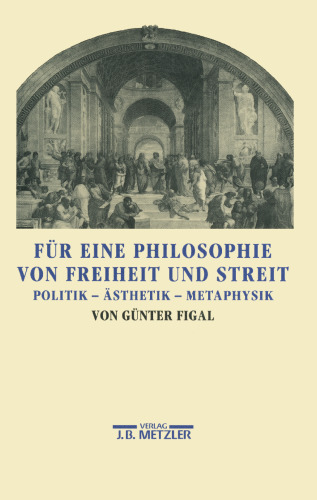 Für eine Philosophie von Freiheit und Streit: Politik, Ästhetik, Metaphysik