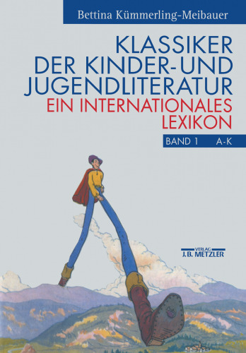 Klassiker der Kinder- und Jugendliteratur: Ein internationales Lexikon Band 1: A–K, Band 2: L–Z