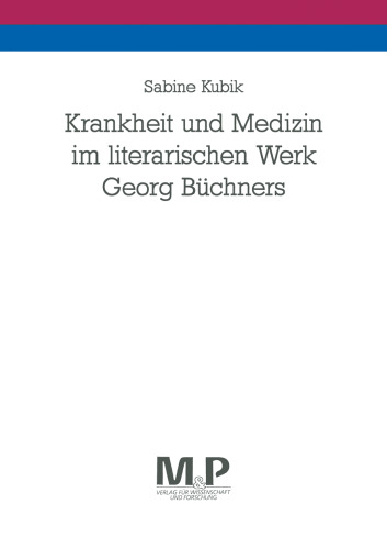 Krankheit und Medizin im literarischen Werk Georg Büchners