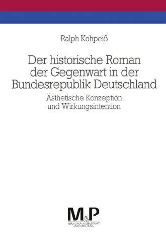 Der historische Roman der Gegenwart in der Bundesrepublik Deutschland: Ästhetische Konzeption und Wirkungsintention