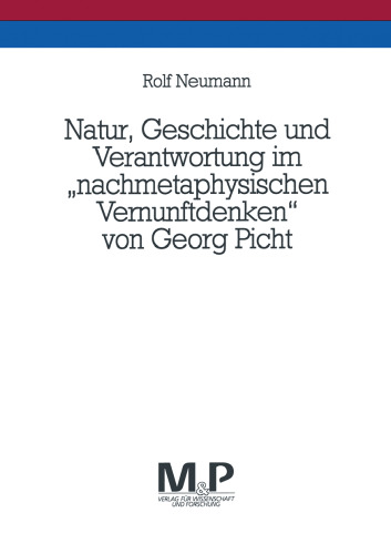 Natur, Geschichte und Verantwortung im „nachmetaphysischen Vernunftdenken“ von Georg Picht