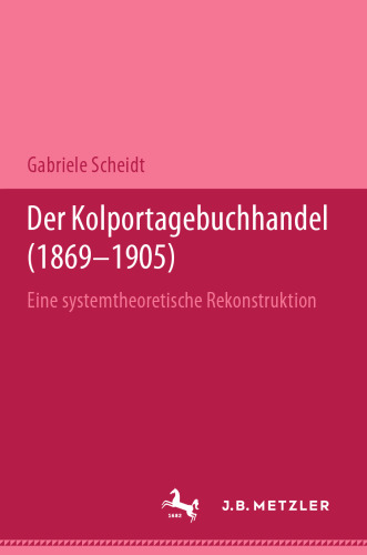 Der Kolportagebuchhandel (1869–1905): Eine systemtheoretische Rekonstruktion