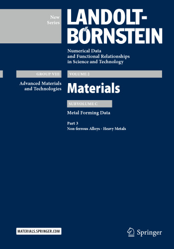 Part 3: Non-ferrous Alloys - Heavy Metals: Subvolume C: Metal Forming Data - Volume 2: Materials - Group VIII:Advanced Materials and Technologies - Landolt-Börnstein New Series