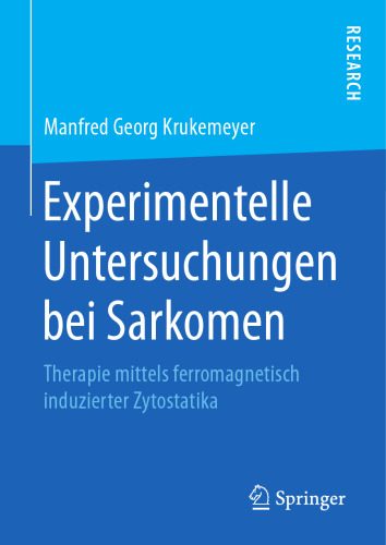 Experimentelle Untersuchungen bei Sarkomen: Therapie mittels ferromagnetisch induzierter Zytostatika