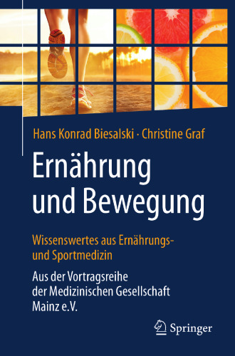 Ernährung und Bewegung - Wissenswertes aus Ernährungs- und Sportmedizin: Aus der Vortragsreihe der Medizinischen Gesellschaft Mainz e.V.