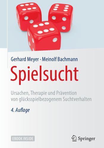 Spielsucht: Ursachen, Therapie und Prävention von glücksspielbezogenem Suchtverhalten