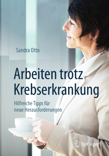  Arbeiten trotz Krebserkrankung: Hilfreiche Tipps für neue Herausforderungen