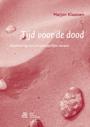 Tijd voor de dood: Handreiking voor een persoonlijke uitvaart