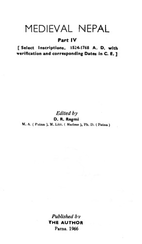 Medieval Nepal. Part 4  -  Select Inscriptions, 1514-1768 A, D, with verification and corresponding Dates in C. E.