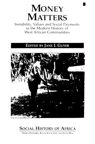 Money Matters: Instability, values and social payments in the modern history of West African communities