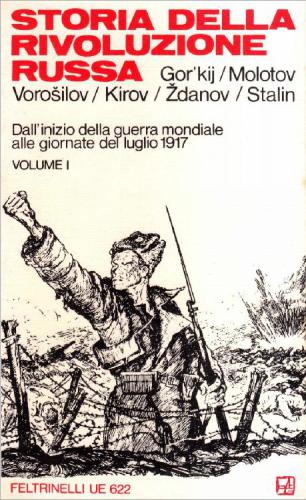 Storia della Rivoluzione Russa. Dall’inizio dela guerra mondiale alle giornate del luglio 1917