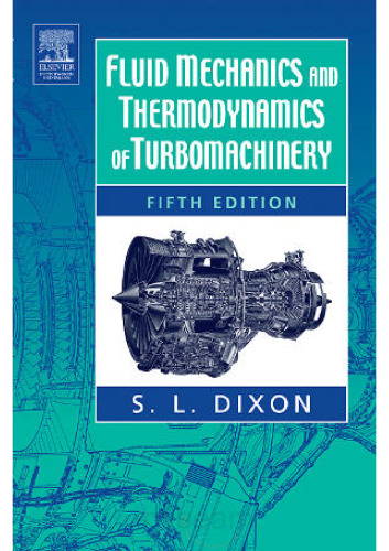 Fluid Mechanics and Thermodynamics of Turbomachinery, Fifth Edition