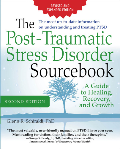 The Post-Traumatic Stress Disorder Sourcebook: A Guide to Healing, Recovery, and Growth