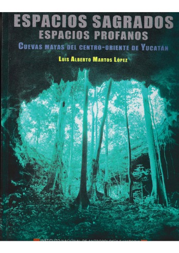 Espacios sagrados, espacios profanos. Cuevas mayas del centro-oriente de Yucatán