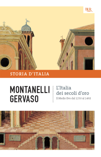 L’Italia dei secoli d’oro - Il Medio Evo dal 1250 al 1492