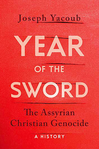 Year of the Sword: The Assyrian Christian Genocide,  A History