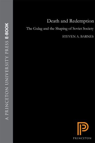 Death and Redemption: The Gulag and the Shaping of Soviet Society