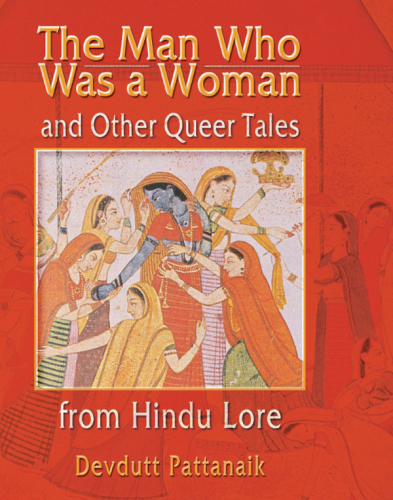 The Man Who Was a Woman and Other Queer Tales from Hindu Lore