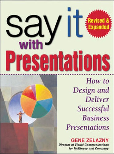 Say it with presentations : how to design and deliver successful business presentations