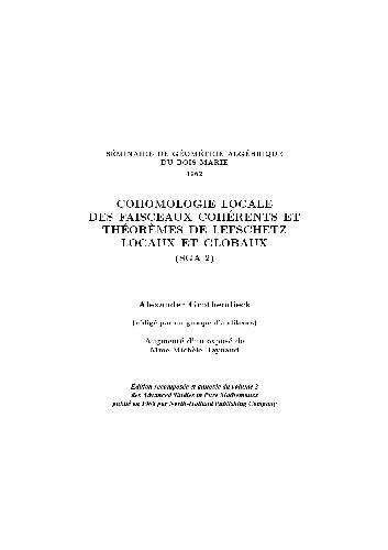 Grothendieck Cohomologie locale des faisceaux coherents et theoremes de Lefschetz locaux et globaux SGA 2