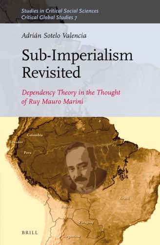 Sub-imperialism revisited : dependency theory in the thought of Ruy Mauro Marini