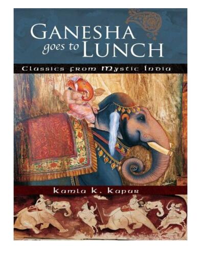 Ganesha Goes to Lunch: Classics from Mystic India