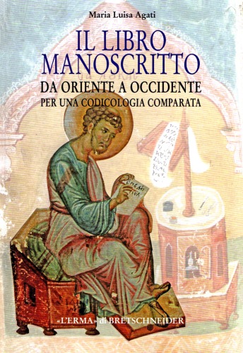 Il libro manoscritto da Oriente a Occidente. Per una codicologia comparata