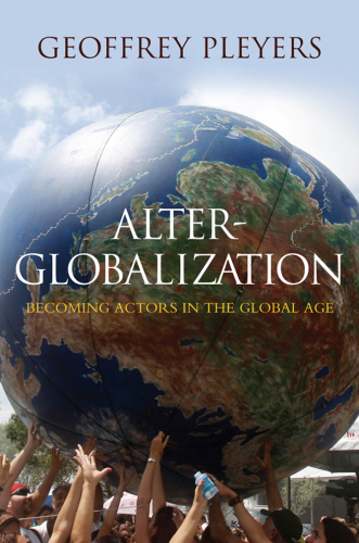 Alter-Globalization: Becoming Actors in a Global Age