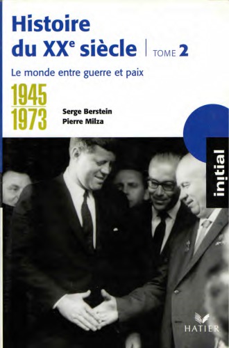 Histoire du XXe siècle. Tome 2 : 1945–1973 : Le Monde entre guerre et paix