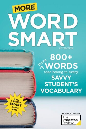 More Word Smart: 800+ More Words That Belong in Every Savvy Student’s Vocabulary