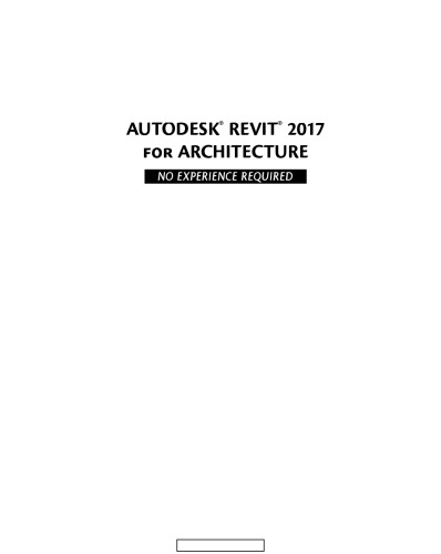 Autodesk Revit 2017 for Architecture: No Experience Required