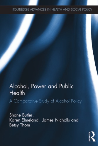 Alcohol, Power and Public Health : A Comparative Study of Alcohol Policy