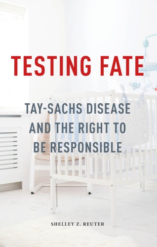 Testing Fate : Tay-Sachs Disease and the Right to Be Responsible