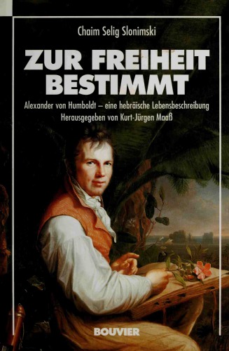 Zur Freiheit bestimmt. Alexander von Humboldt – eine hebräische Lebensbeschreibung