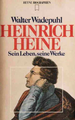 Heinrich Heine. Sein Leben, seine Werke