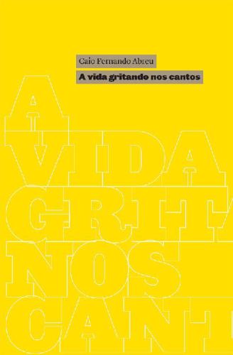 A Vida Gritando nos Cantos - Crônicas Inéditas em Livro (1986-1996)