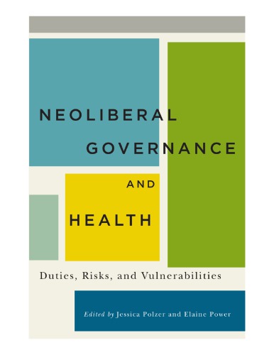 Neoliberal Governance and Health : Duties, Risks, and Vulnerabilities