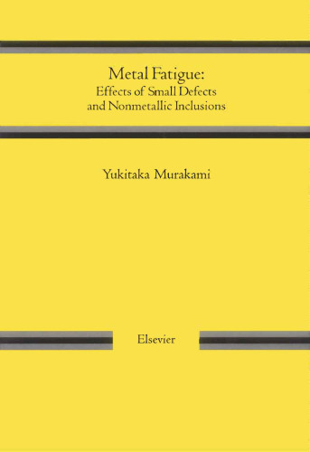 Metal Fatigue: Effects of Small Defects and Nonmetallic Inclusions